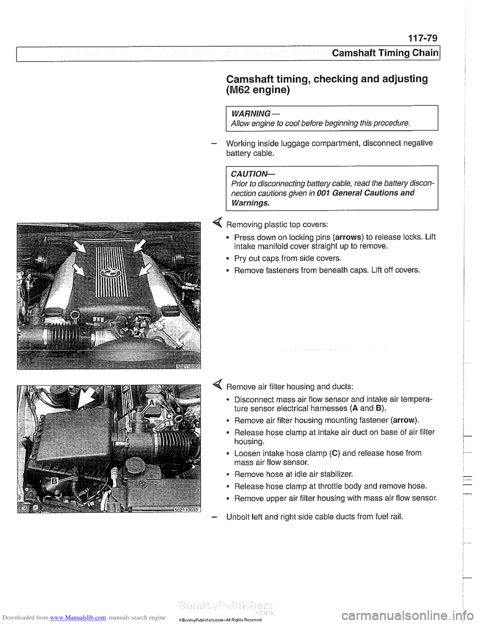 BMW 540i 2001 E39 Workshop Manual Downloaded from www.Manualslib.com manuals search engine 
Camshaft Timing chain/ 
Camshaft timing, checking and adjusting 
(M62 engine) 
WARNING - 
Allow engine  to cool  before beginning  this proced