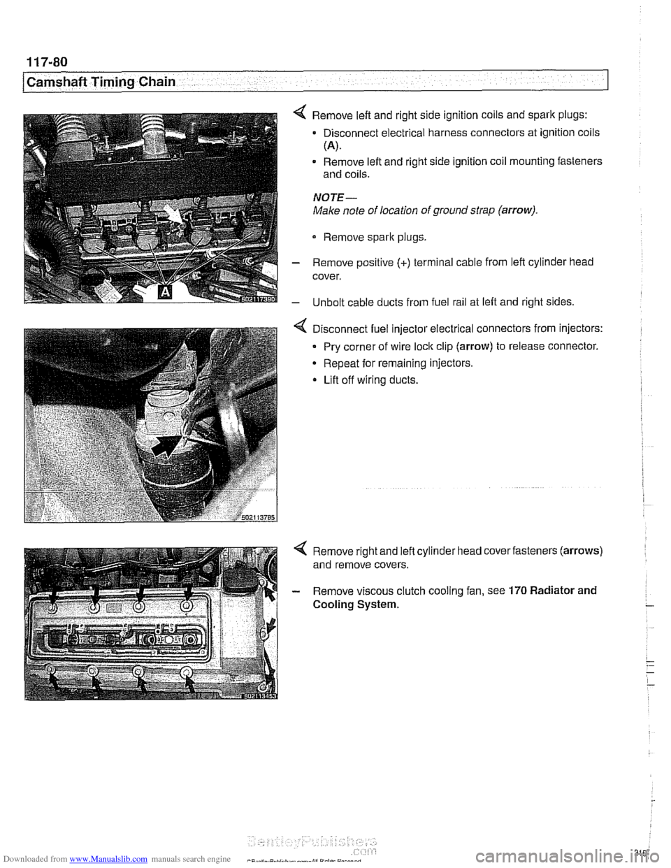 BMW 525i 2001 E39 User Guide Downloaded from www.Manualslib.com manuals search engine 
Camshaft Timing Chain LL. .- - - - I 
4 Remove left and right  side ignition  coils and spark plugs: 
- Disconnect  electrical harness connect