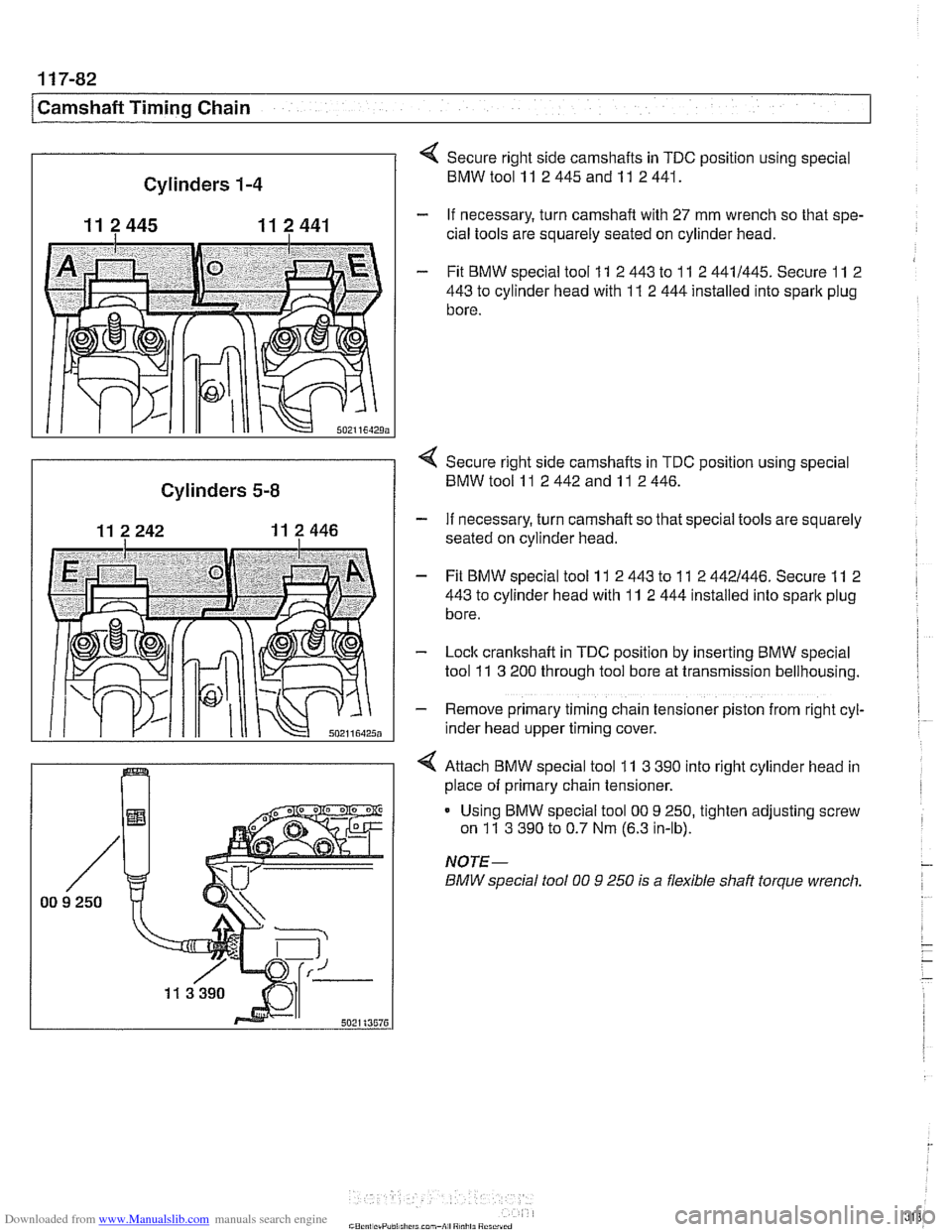 BMW 540i 2000 E39 Owners Guide Downloaded from www.Manualslib.com manuals search engine
[camshaft Timina Chain Cylinders
1-4
11 2445 11 2 441
502116429;
Secure right side camshafts in TDC position using special
BMWtoolll 2 BMW 540i 2000 E39 Owners Guide Downloaded from www.Manualslib.com manuals search engine
[camshaft Timina Chain Cylinders
1-4
11 2445 11 2 441
502116429;
Secure right side camshafts in TDC position using special
BMWtoolll 2