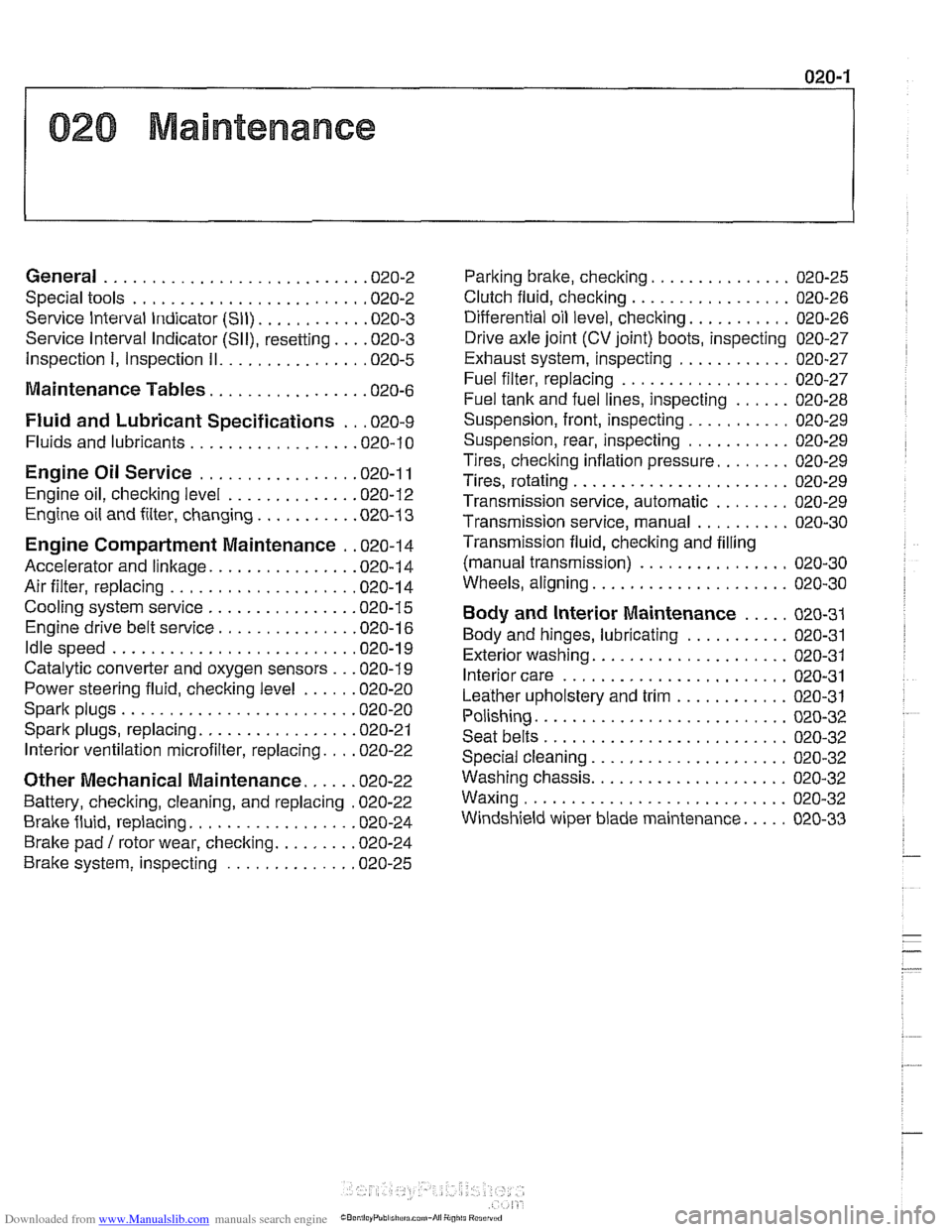 BMW 540i 2000 E39 Workshop Manual Downloaded from www.Manualslib.com manuals search engine
020 Maintenance
General ........................... .02 0.2
Special tools ........................ .02 0.2
Service Interval Indicator (Sll) BMW 540i 2000 E39 Workshop Manual Downloaded from www.Manualslib.com manuals search engine
020 Maintenance
General ........................... .02 0.2
Special tools ........................ .02 0.2
Service Interval Indicator (Sll)