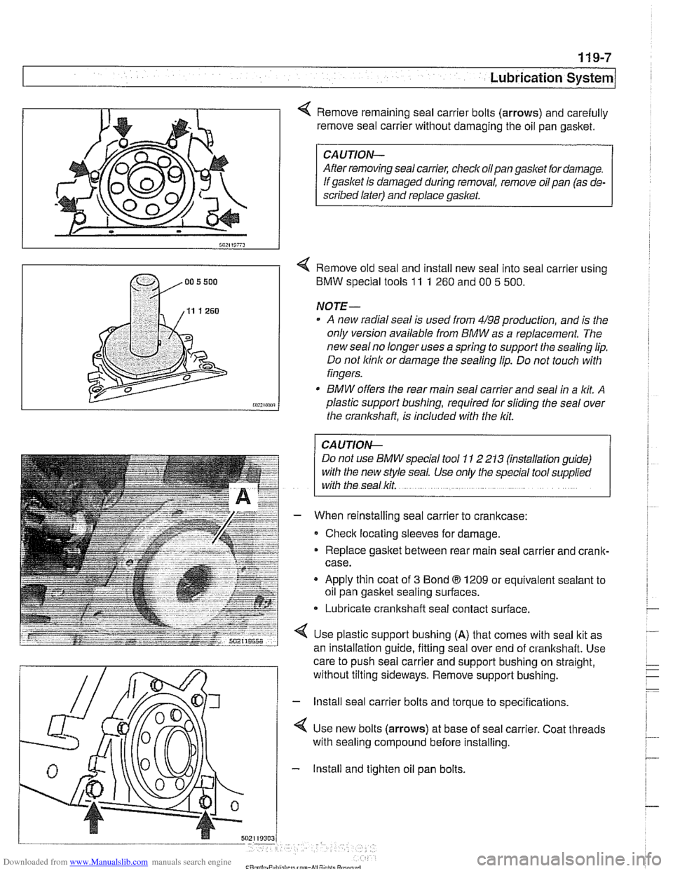 BMW 540i 2001 E39 Manual Online Downloaded from www.Manualslib.com manuals search engine
Lubrication stern/
Remove remaining seal carrier bolts (arrows) and carefully
remove seal carrier without damaging the oil pan
gasltet.
C BMW 540i 2001 E39 Manual Online Downloaded from www.Manualslib.com manuals search engine
Lubrication stern/
Remove remaining seal carrier bolts (arrows) and carefully
remove seal carrier without damaging the oil pan
gasltet.
C