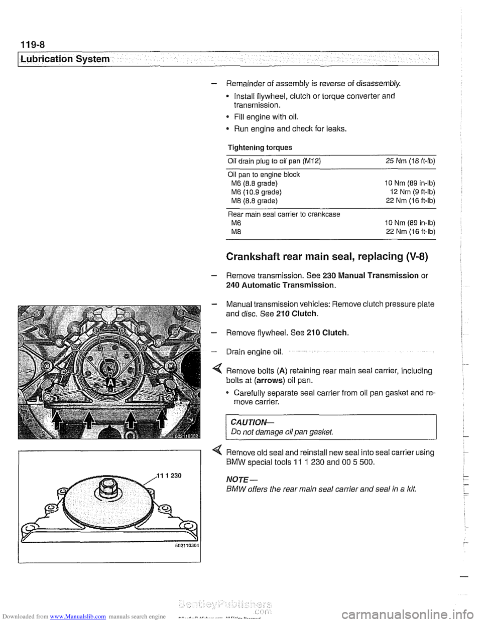BMW 540i 2001 E39 Manual Online Downloaded from www.Manualslib.com manuals search engine
I Lubrication System -
- Remainder of assembly is reverse of disassembly.
Install flywheel, clutch or torque converter and
transmission BMW 540i 2001 E39 Manual Online Downloaded from www.Manualslib.com manuals search engine
I Lubrication System -
- Remainder of assembly is reverse of disassembly.
Install flywheel, clutch or torque converter and
transmission