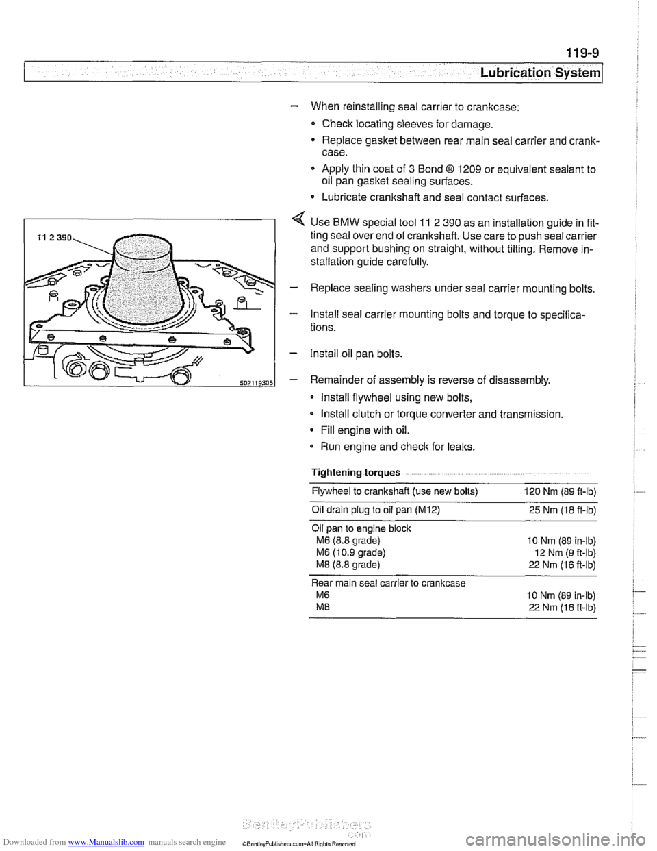 BMW 528i 1997 E39 User Guide Downloaded from www.Manualslib.com manuals search engine 
- When  reinstalling seal carrier  to crankcase: 
Check  locating  sleeves for damage. 
Replace  gasitet between rear  main seal carrier  and 