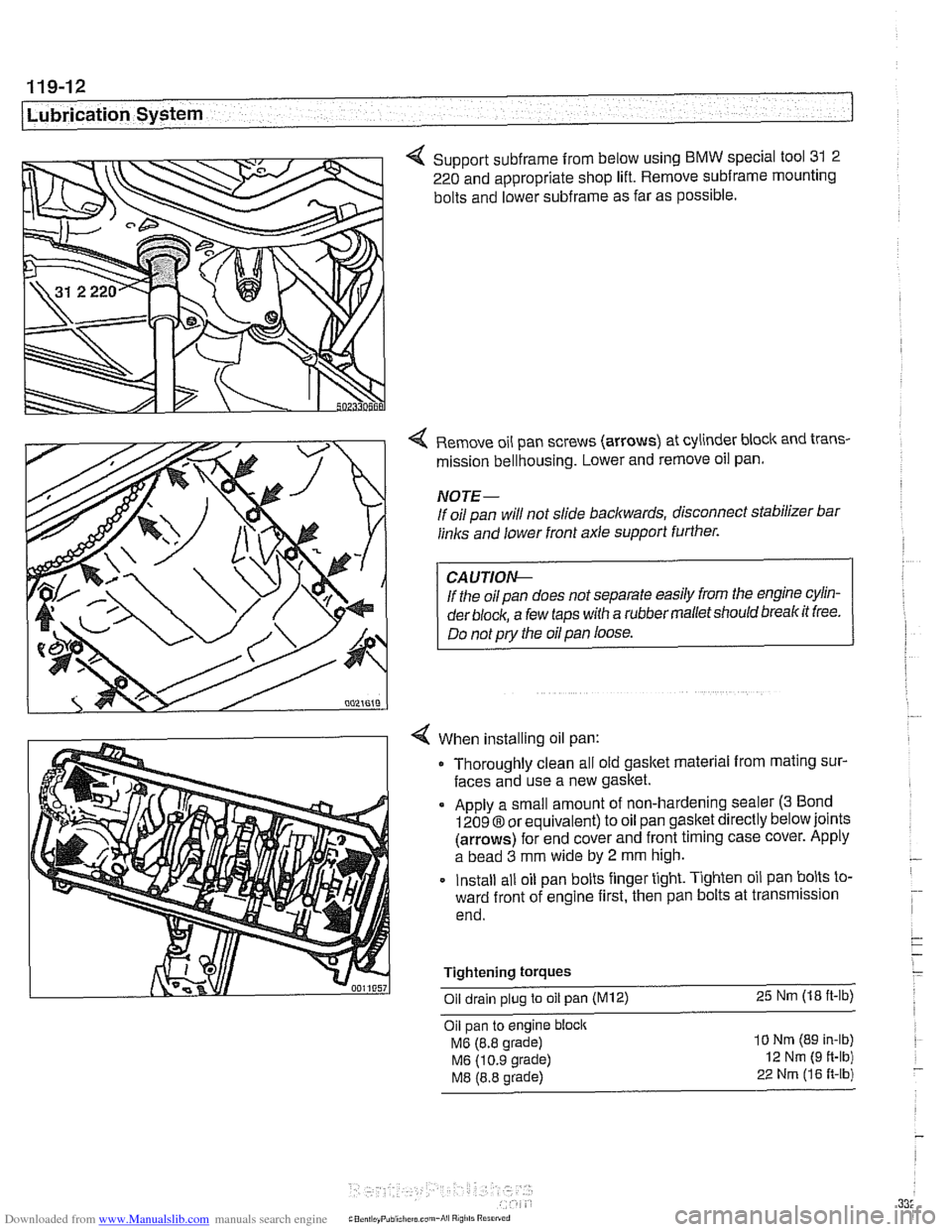 BMW 540i 1998 E39 Workshop Manual Downloaded from www.Manualslib.com manuals search engine
119-12
Lubrication System 1
4 Support subframe from below using BMW special tool 31 2
220 and appropriate shop lift. Remove
subframe mo BMW 540i 1998 E39 Workshop Manual Downloaded from www.Manualslib.com manuals search engine
119-12
Lubrication System 1
4 Support subframe from below using BMW special tool 31 2
220 and appropriate shop lift. Remove
subframe mo