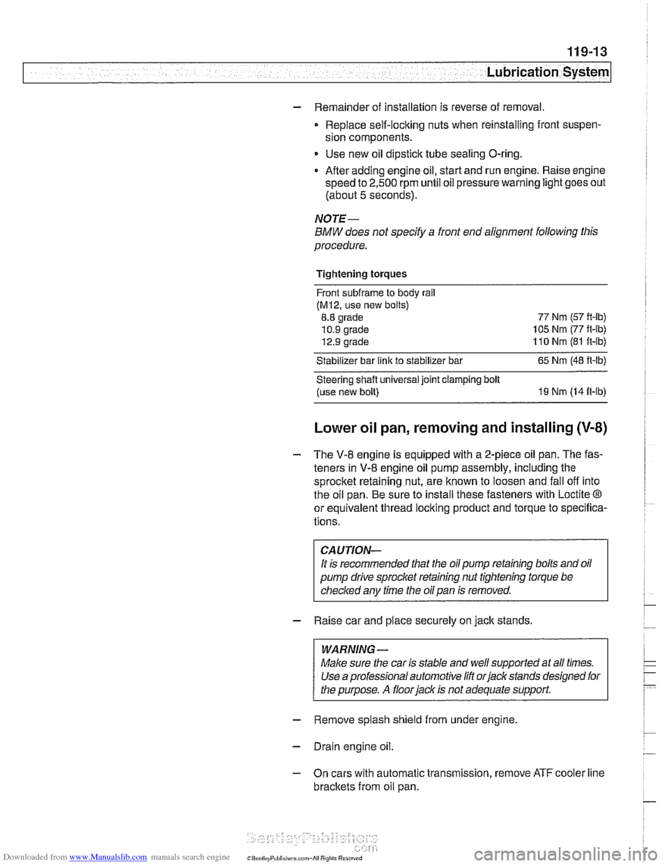 BMW 530i 2000 E39 Workshop Manual Downloaded from www.Manualslib.com manuals search engine 
-- . - .. . - Lubrication system] 
- Remainder of installation  is reverse  of removal. 
Replace  self-locking  nuts when  reinstalling  front