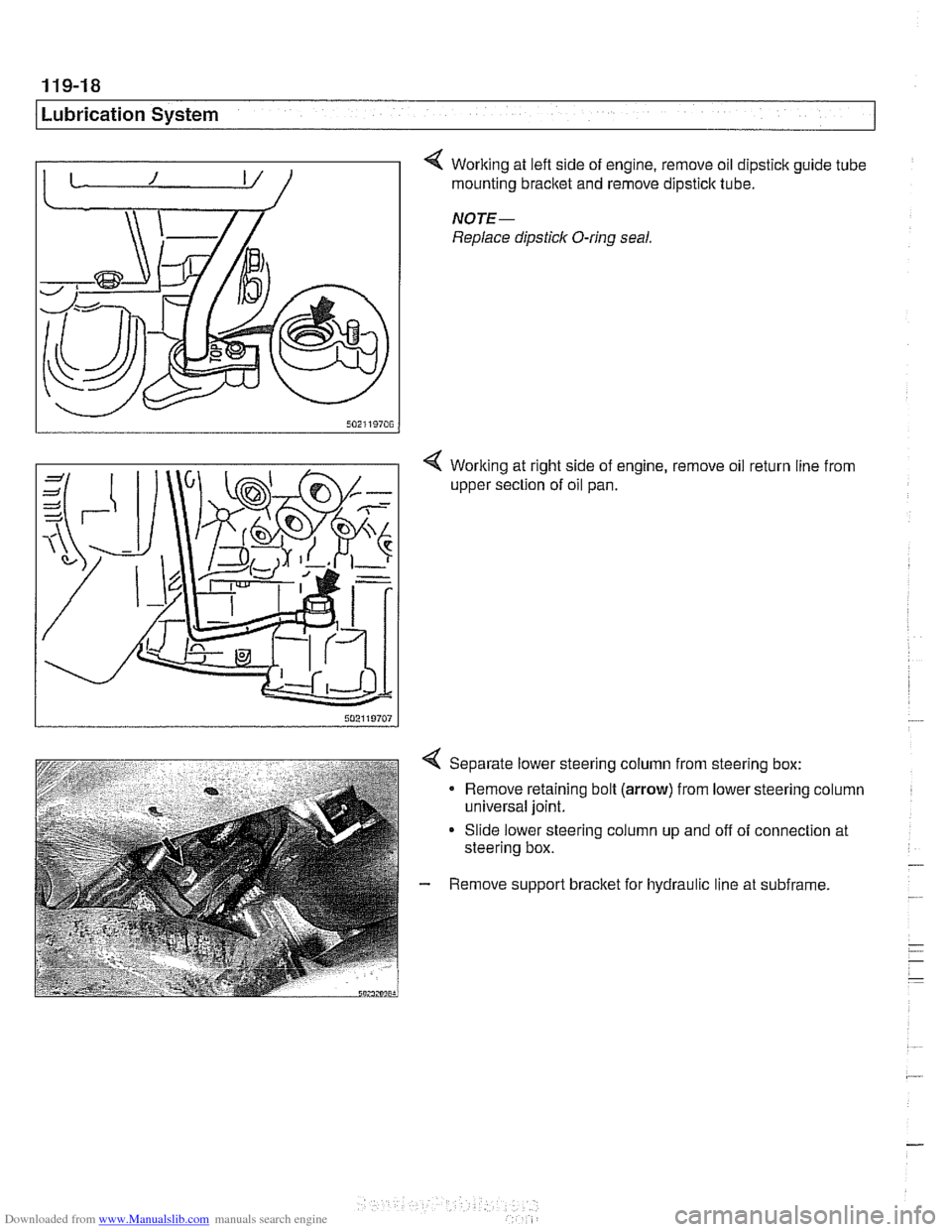 BMW 540i 1998 E39 Workshop Manual Downloaded from www.Manualslib.com manuals search engine
119-18
I Lubrication System
4 Working at lefl side of engine, remove oil dipstick guide tube 1 mounting bracket and remove dipstick tube. BMW 540i 1998 E39 Workshop Manual Downloaded from www.Manualslib.com manuals search engine
119-18
I Lubrication System
4 Working at lefl side of engine, remove oil dipstick guide tube 1 mounting bracket and remove dipstick tube.
