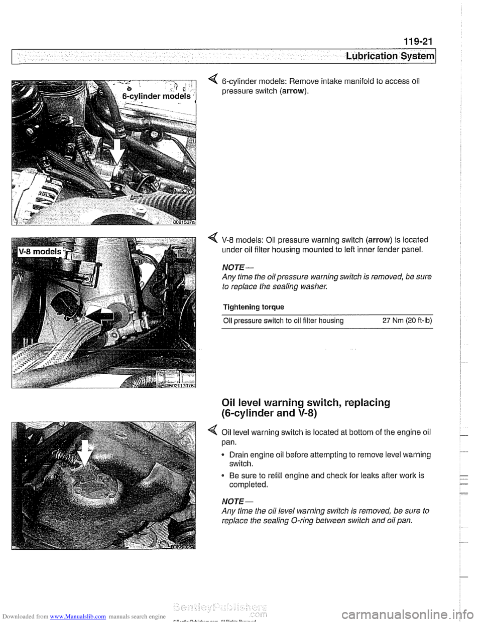 BMW 525i 1997 E39 Owners Manual Downloaded from www.Manualslib.com manuals search engine 
< 6-cylinder models: Remove intake manifold to access  oil 
pressure  switch 
(arrow). 
V-8 models: Oil  pressure warning switch (arrow) is lo
