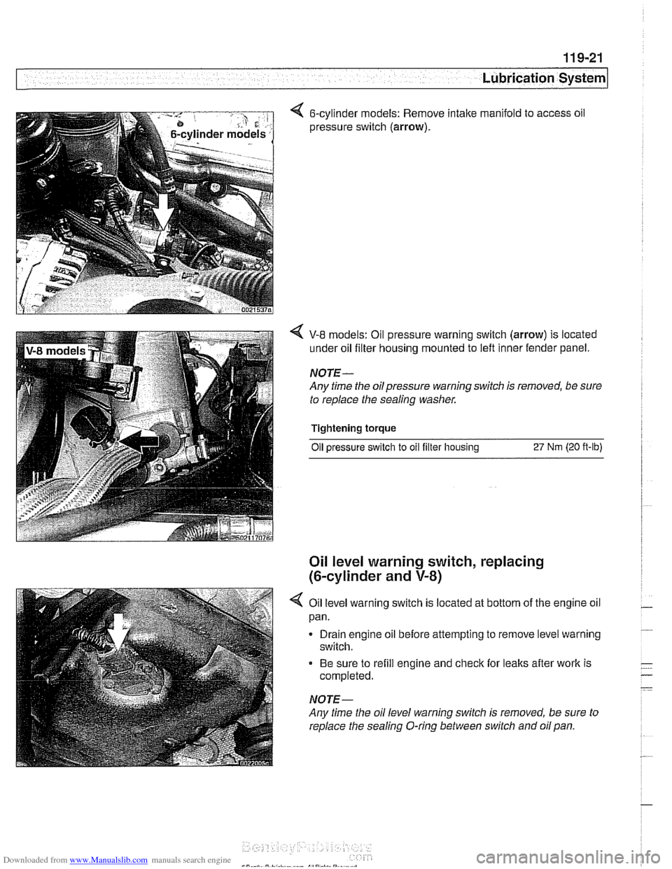 BMW 540i 2001 E39 Manual Online Downloaded from www.Manualslib.com manuals search engine
< 6-cylinder models: Remove intake manifold to access oil
pressure switch
(arrow).
V-8 models: Oil pressure warning switch (arrow) is lo BMW 540i 2001 E39 Manual Online Downloaded from www.Manualslib.com manuals search engine
< 6-cylinder models: Remove intake manifold to access oil
pressure switch
(arrow).
V-8 models: Oil pressure warning switch (arrow) is lo