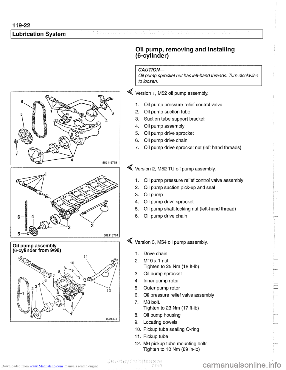 BMW 528i 1998 E39 Owners Guide Downloaded from www.Manualslib.com manuals search engine
/Lubrication System
Oil pump, removing and installing
(&cylinder)
Oil pump assembly
(6-cylinder from 9/98)
CAUTIOI\C
Oil pump sproclce BMW 528i 1998 E39 Owners Guide Downloaded from www.Manualslib.com manuals search engine
/Lubrication System
Oil pump, removing and installing
(&cylinder)
Oil pump assembly
(6-cylinder from 9/98)
CAUTIOI\C
Oil pump sproclce