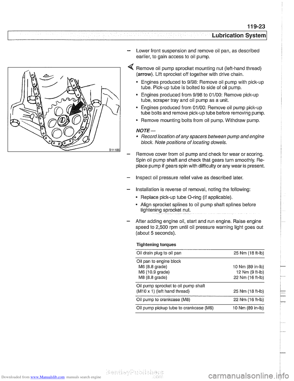 BMW 540i 2000 E39 Workshop Manual Downloaded from www.Manualslib.com manuals search engine
Lubrication System
- Lower front suspension and remove oil pan, as described
earlier, to gain access to oil pump.
Remove oil pump
spr BMW 540i 2000 E39 Workshop Manual Downloaded from www.Manualslib.com manuals search engine
Lubrication System
- Lower front suspension and remove oil pan, as described
earlier, to gain access to oil pump.
Remove oil pump
spr