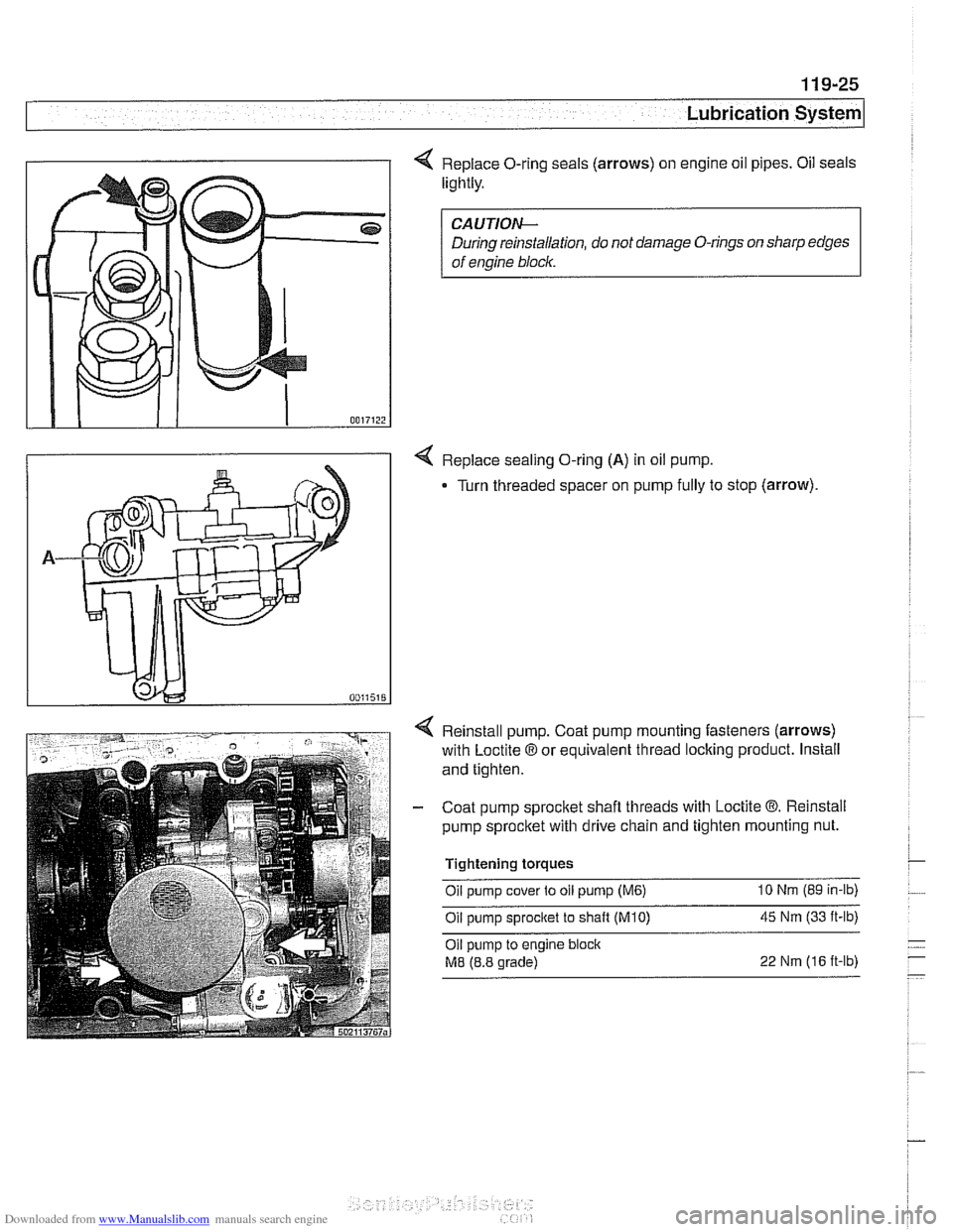 BMW 525i 2001 E39 Owners Guide Downloaded from www.Manualslib.com manuals search engine 
Lubrication System 
4 Replace O-ring seals (arrows) on engine  oil pipes. Oil seals 
lightly. 
CAUTIO& 
During  reinstallation,  do not  damag