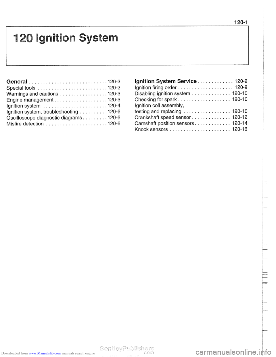 BMW 540i 1997 E39 Workshop Manual Downloaded from www.Manualslib.com manuals search engine
120 lgnition System
...................... General
Special tools ...................
Warnings and cautions ...........
Engine management . BMW 540i 1997 E39 Workshop Manual Downloaded from www.Manualslib.com manuals search engine
120 lgnition System
...................... General
Special tools ...................
Warnings and cautions ...........
Engine management .