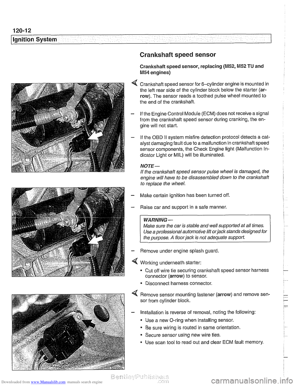 BMW 528i 2000 E39 Repair Manual Downloaded from www.Manualslib.com manuals search engine
120-1 2
ignition System
Crankshaftspeedsensor
Crankshaft speed sensor, replacing (M52, M52 TU and
M54 engines)
4 Crankshaft speed sensor BMW 528i 2000 E39 Repair Manual Downloaded from www.Manualslib.com manuals search engine
120-1 2
ignition System
Crankshaftspeedsensor
Crankshaft speed sensor, replacing (M52, M52 TU and
M54 engines)
4 Crankshaft speed sensor