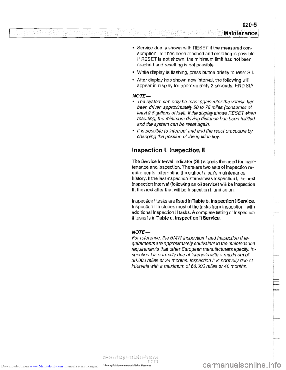 BMW 540i 2000 E39 Workshop Manual Downloaded from www.Manualslib.com manuals search engine
Maintenance
0 Service due is shown with RESET if the measured con-
sumption limit has been reached and resetting is possible.
If RESET i BMW 540i 2000 E39 Workshop Manual Downloaded from www.Manualslib.com manuals search engine
Maintenance
0 Service due is shown with RESET if the measured con-
sumption limit has been reached and resetting is possible.
If RESET i