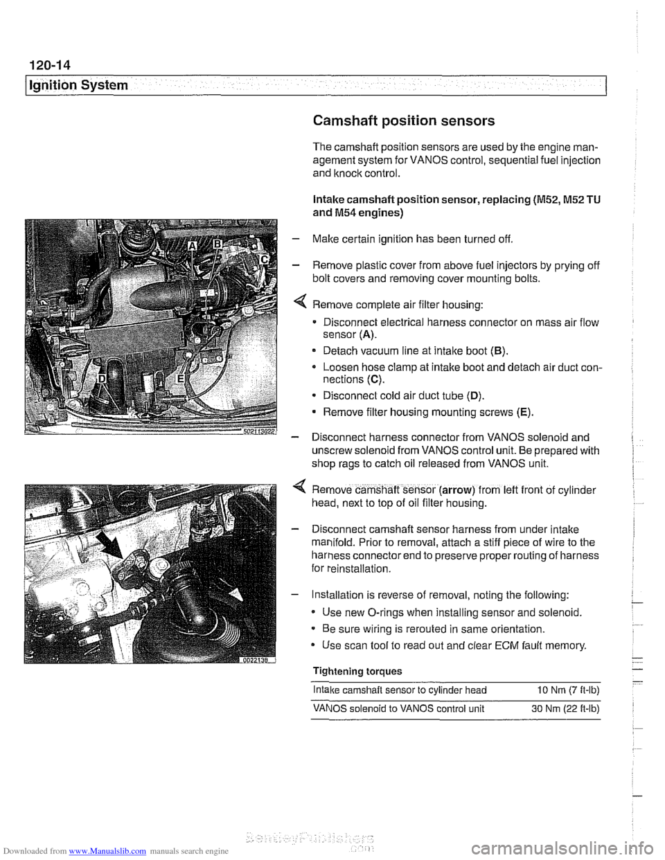 BMW 528i 2000 E39 Repair Manual Downloaded from www.Manualslib.com manuals search engine
I Ignition System
Camshaft position sensors
The camshaft position sensors are used by the englne man-
agement system for VANOS control, s BMW 528i 2000 E39 Repair Manual Downloaded from www.Manualslib.com manuals search engine
I Ignition System
Camshaft position sensors
The camshaft position sensors are used by the englne man-
agement system for VANOS control, s