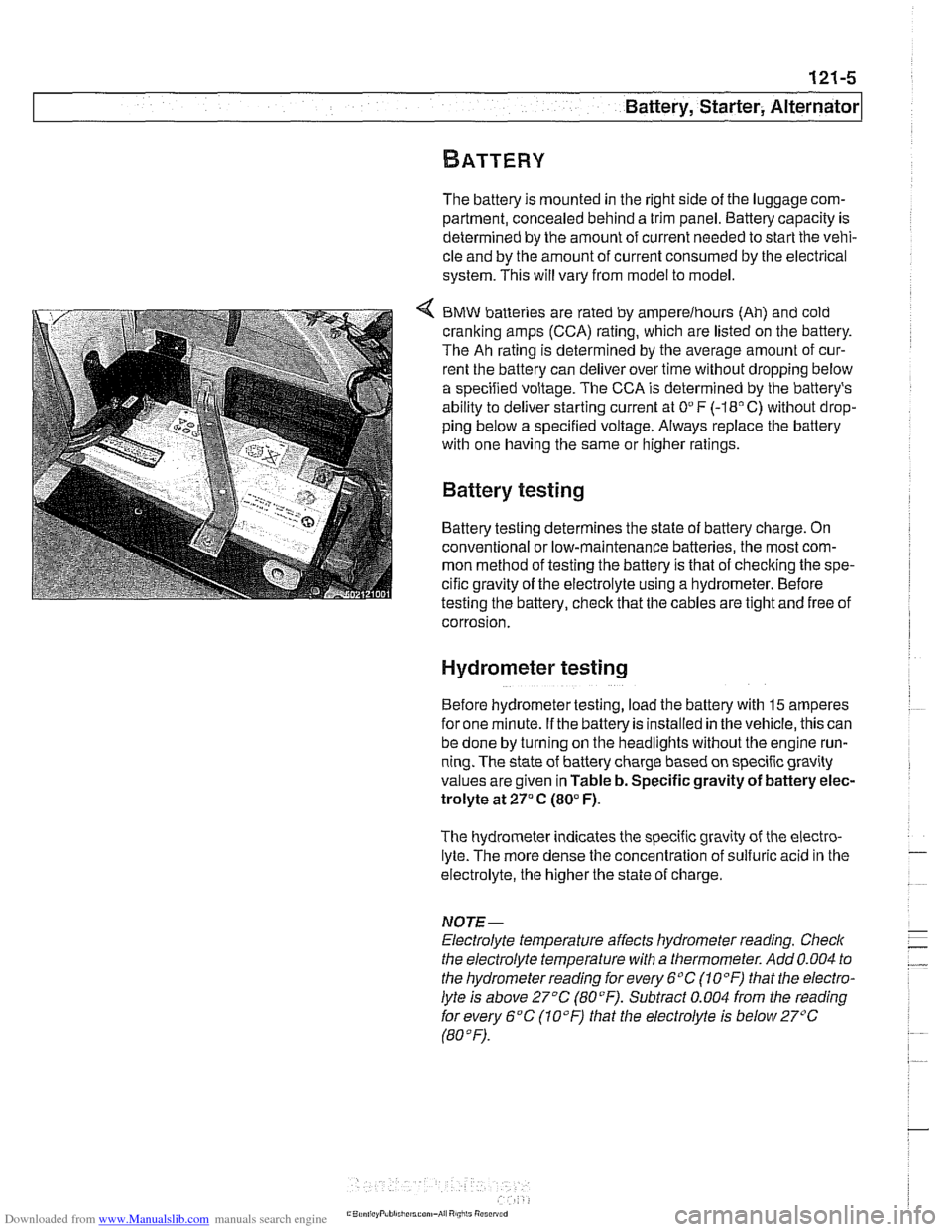 BMW 540i 2001 E39 Workshop Manual Downloaded from www.Manualslib.com manuals search engine 
Battery, Starter, ~iternatorl 
The battery  is mounted in  the right side of the  luggage  com- 
partment,  concealed behind  a trim panel.  B