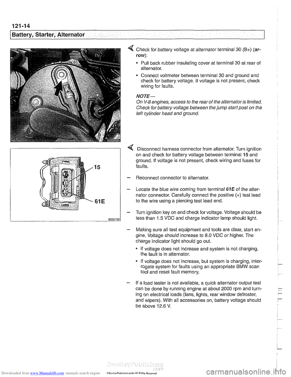 BMW 530i 2001 E39 Workshop Manual Downloaded from www.Manualslib.com manuals search engine 
- - 
/Battery, Starter,  Alternator -- - -. - --I 
< Check for battery  voltage  at alternator  terminal 30 (B+) (ar- 
row): 
Pull back rubber