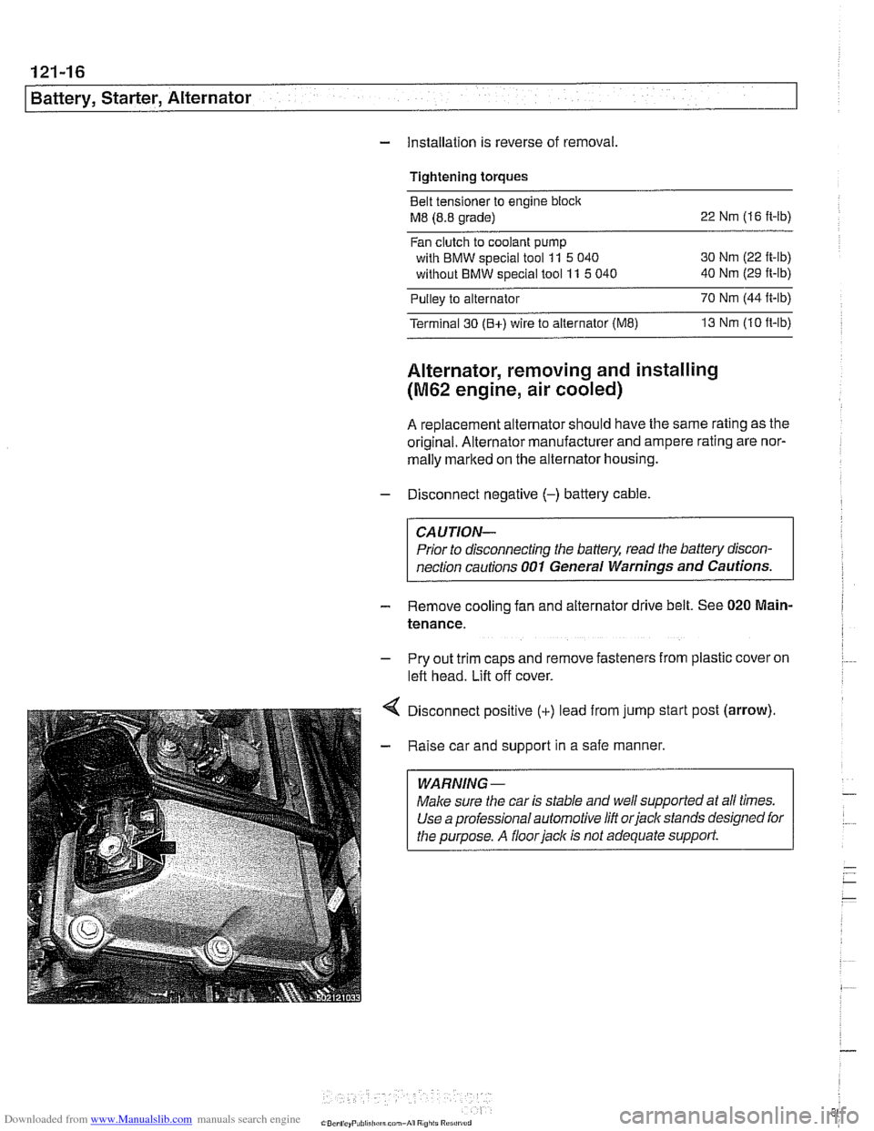 BMW 530i 2000 E39 Service Manual Downloaded from www.Manualslib.com manuals search engine 
121-16 
Battery, Starter, Alternator 
- installation is reverse  of removal. 
Tightening torques  Belt tensloner  to engine block 
M8 (8.8  gr