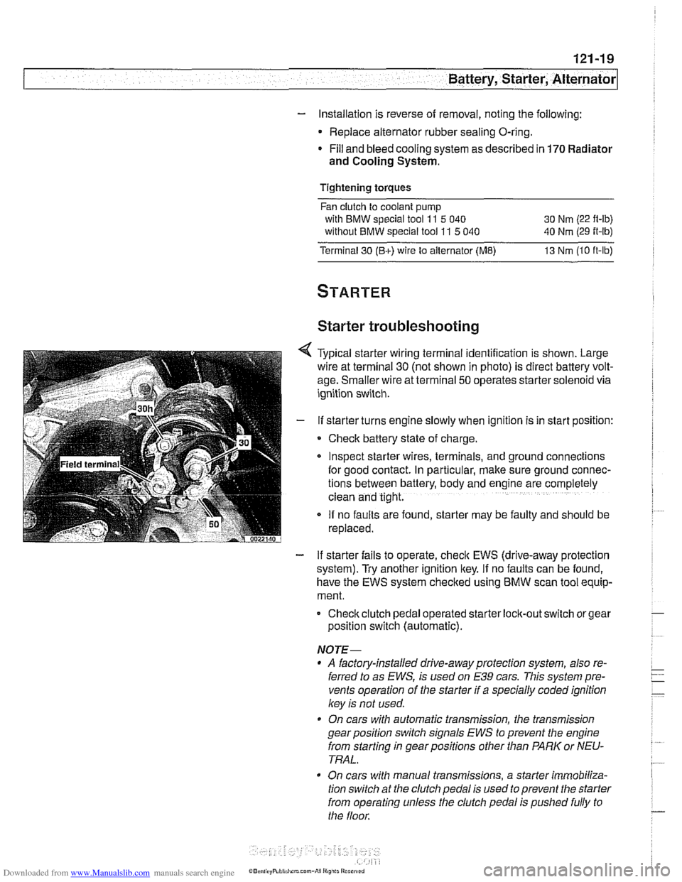 BMW 528i 1998 E39 User Guide Downloaded from www.Manualslib.com manuals search engine
Battery, Starter, Alternator
- Installation is reverse of removal, noting the following:
Replace alternator rubber sealing O-ring.
* Fill BMW 528i 1998 E39 User Guide Downloaded from www.Manualslib.com manuals search engine
Battery, Starter, Alternator
- Installation is reverse of removal, noting the following:
Replace alternator rubber sealing O-ring.
* Fill