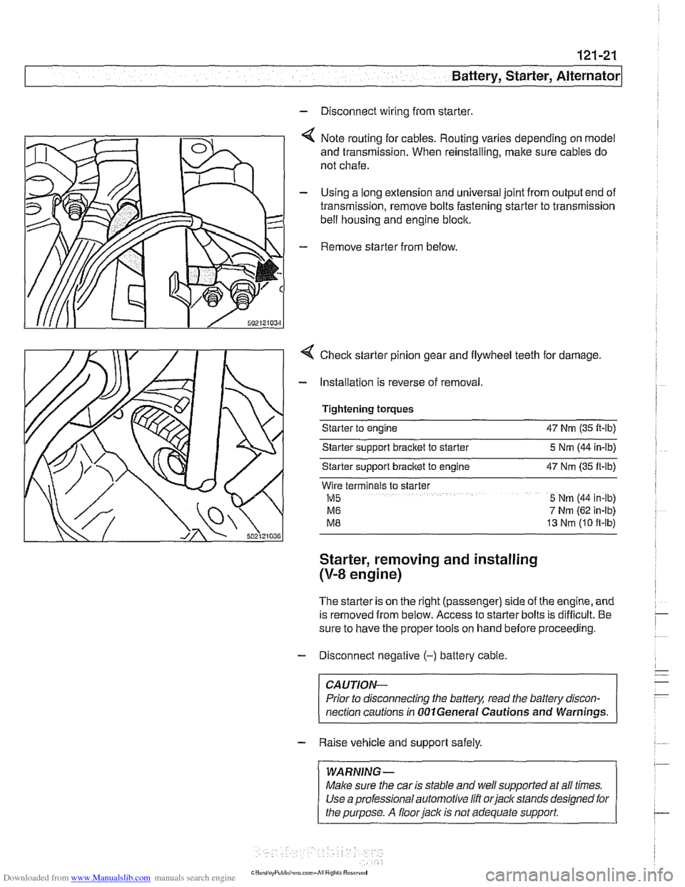 BMW 528i 2000 E39 Workshop Manual Downloaded from www.Manualslib.com manuals search engine 
Battery, Starter, ~lternatorl 
- Disconnect wiring from starter. 
4 Note routing for cables.  Routing varies depending on model 
and  transmis