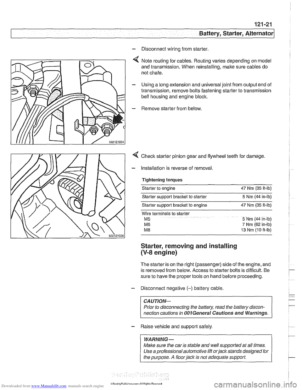 BMW 528i 2000 E39 Owners Guide Downloaded from www.Manualslib.com manuals search engine 
Battery, Starter, ~lternatorl 
- Disconnect wiring from starter. 
4 Note routing for cables.  Routing varies depending on model 
and  transmis