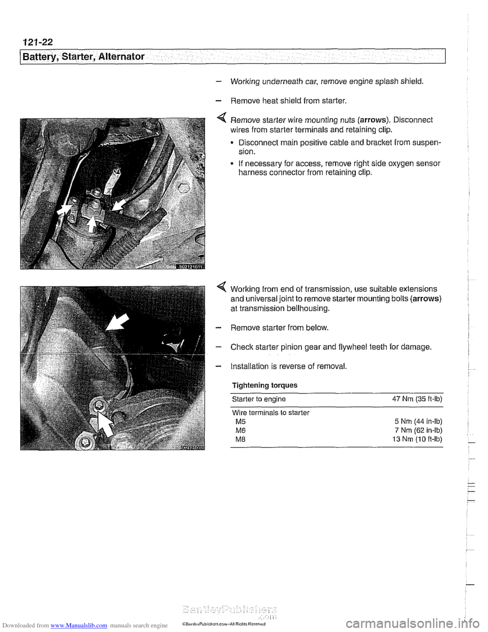 BMW 528i 2000 E39 Owners Guide Downloaded from www.Manualslib.com manuals search engine 
- 
Battery, Starter, Alternator 
- Working underneath  car, remove engine  splash shield. 
- Remove  heat shield  from starter. 
Remove starte
