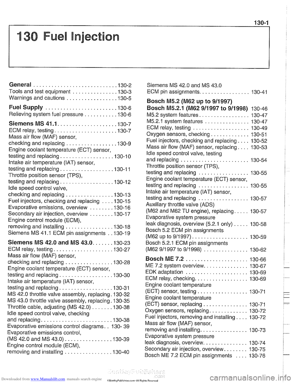 BMW 528i 2000 E39 Workshop Manual Downloaded from www.Manualslib.com manuals search engine 
130-1 
130 Fuel injection 
General ........................... .I3 0.2 
Tools and test equipment .............. .I3 0.3 
Warnings and cautions