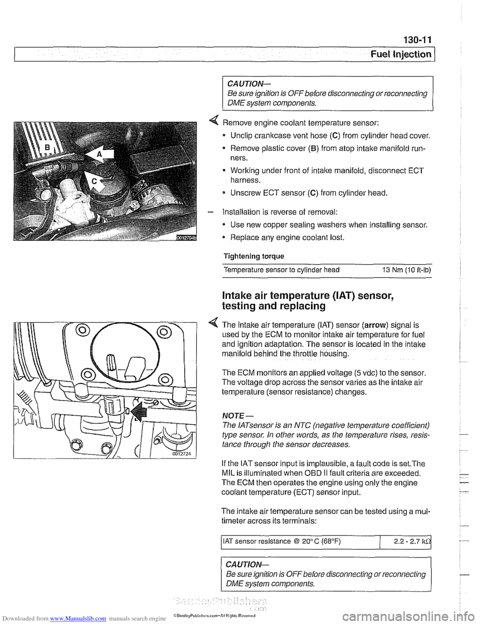 BMW 525i 2000 E39 Manual PDF Downloaded from www.Manualslib.com manuals search engine
Fuel Injection
CAUTION-
Be sure ignition is OFF before disconnecting or reconnecting
DME system components.
Remove engine coolant tem BMW 525i 2000 E39 Manual PDF Downloaded from www.Manualslib.com manuals search engine
Fuel Injection
CAUTION-
Be sure ignition is OFF before disconnecting or reconnecting
DME system components.
Remove engine coolant tem