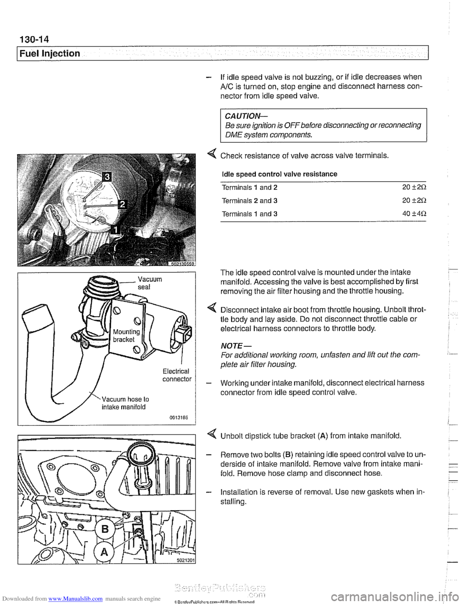 BMW 528i 1998 E39 Repair Manual Downloaded from www.Manualslib.com manuals search engine
Fuel Injection
- If idle speed valve is not buzzing, or if idle decreases when
AIC is turned on, stop engine and disconnect harness c BMW 528i 1998 E39 Repair Manual Downloaded from www.Manualslib.com manuals search engine
Fuel Injection
- If idle speed valve is not buzzing, or if idle decreases when
AIC is turned on, stop engine and disconnect harness c