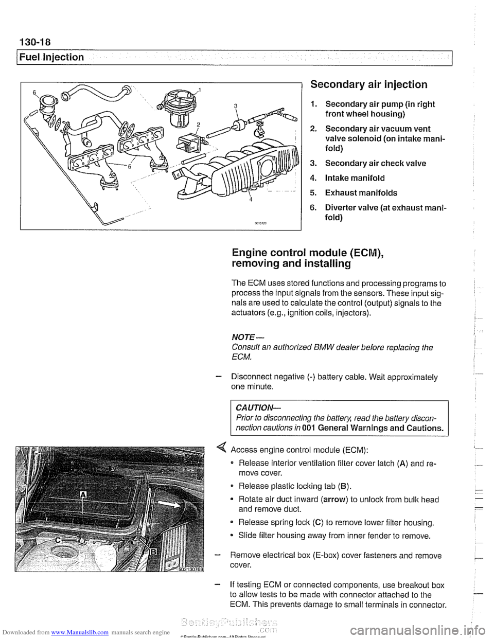 BMW 525i 2000 E39 Manual PDF Downloaded from www.Manualslib.com manuals search engine
130-1 8
1 Fuel injection Secondary air injection
1. Secondary air pump (in right
front wheel housing)
2. Secondary air vacuum vent
v BMW 525i 2000 E39 Manual PDF Downloaded from www.Manualslib.com manuals search engine
130-1 8
1 Fuel injection Secondary air injection
1. Secondary air pump (in right
front wheel housing)
2. Secondary air vacuum vent
v