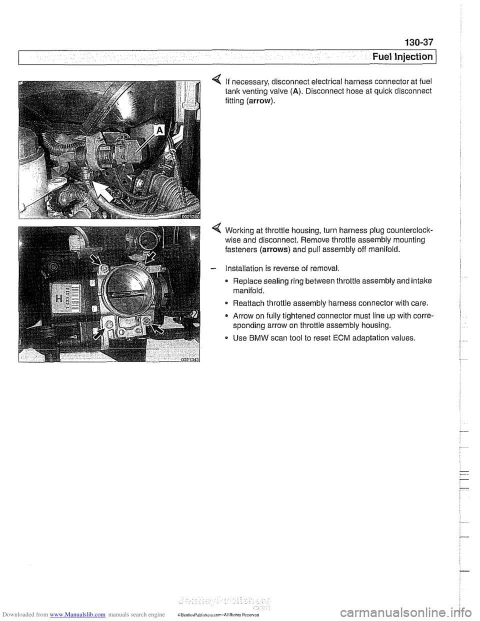 BMW 540i 2000 E39 Workshop Manual Downloaded from www.Manualslib.com manuals search engine
-.
Fuel Injection 1
4 If necessary, disconnect electrical harness connector at fuel
tank venting valve (A). Disconnect hose at quick disc BMW 540i 2000 E39 Workshop Manual Downloaded from www.Manualslib.com manuals search engine
-.
Fuel Injection 1
4 If necessary, disconnect electrical harness connector at fuel
tank venting valve (A). Disconnect hose at quick disc