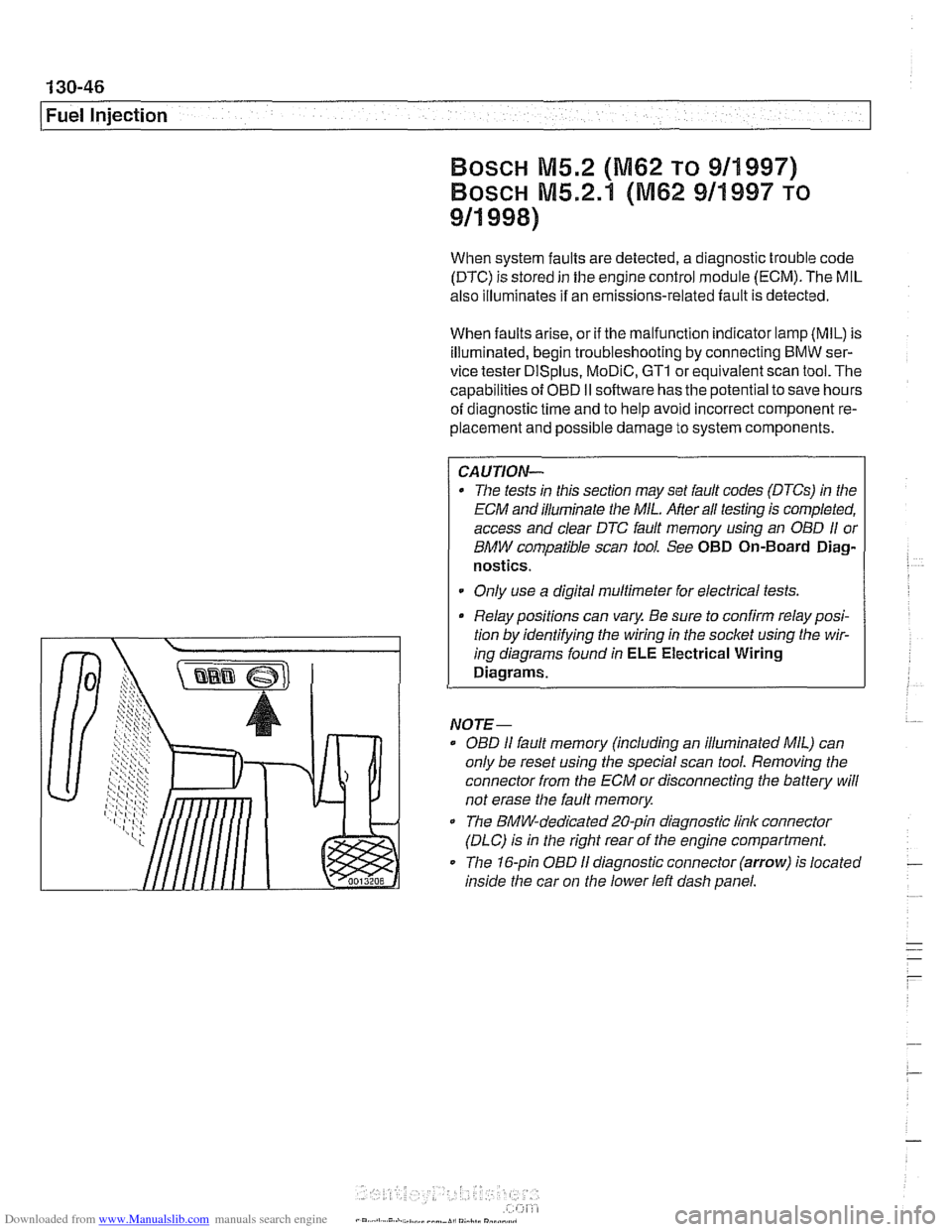 BMW 525i 2001 E39 Service Manual Downloaded from www.Manualslib.com manuals search engine 
130-46 
Fuel Injection 
When  system  faults are detected, a  diagnostic trouble code 
(DTC)  is stored  in the  engine  control module  (ECM)