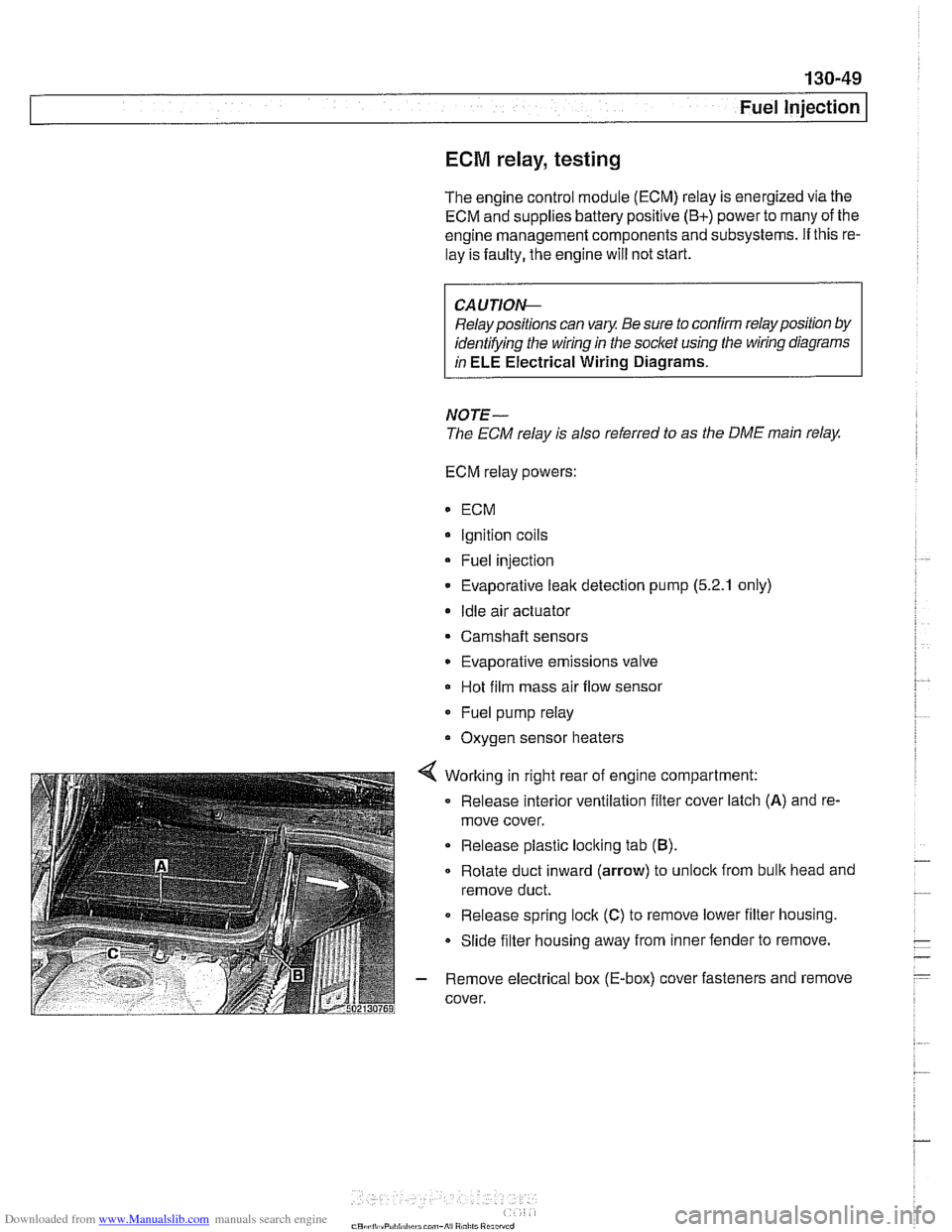 BMW 540i 2000 E39 Workshop Manual Downloaded from www.Manualslib.com manuals search engine
- Fuel Injection
ECM relay, testing
The engine control module (ECM) relay is energized via the
ECM and supplies battery positive
(B+) po BMW 540i 2000 E39 Workshop Manual Downloaded from www.Manualslib.com manuals search engine
- Fuel Injection
ECM relay, testing
The engine control module (ECM) relay is energized via the
ECM and supplies battery positive
(B+) po