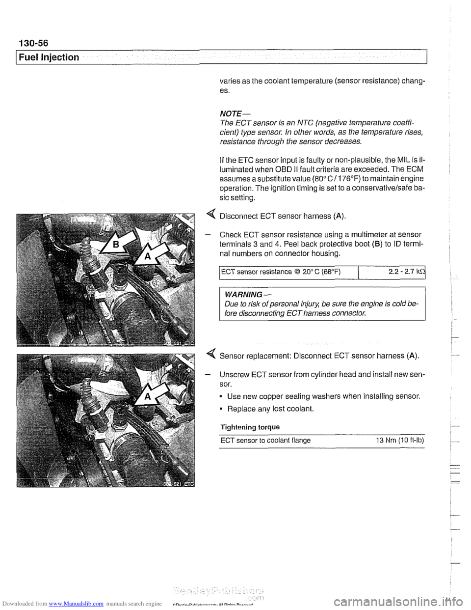 BMW 528i 2000 E39 Workshop Manual Downloaded from www.Manualslib.com manuals search engine
I Fuel lniection
varies as the coolant temperature (sensor resistance) chang-
es.
NOTE-
The ECT sensor is an NTC (negative temperature BMW 528i 2000 E39 Workshop Manual Downloaded from www.Manualslib.com manuals search engine
I Fuel lniection
varies as the coolant temperature (sensor resistance) chang-
es.
NOTE-
The ECT sensor is an NTC (negative temperature