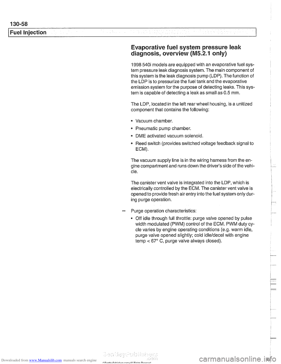 BMW 528i 1998 E39 Manual PDF Downloaded from www.Manualslib.com manuals search engine
Fuel Injection Evaporative fuel system pressure leak
diagnosis, overview
(M5.2.1 only)
1998 540i models are equipped with an evaporative BMW 528i 1998 E39 Manual PDF Downloaded from www.Manualslib.com manuals search engine
Fuel Injection Evaporative fuel system pressure leak
diagnosis, overview
(M5.2.1 only)
1998 540i models are equipped with an evaporative