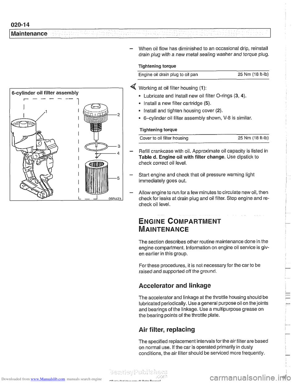 BMW 530i 1999 E39 Workshop Manual Downloaded from www.Manualslib.com manuals search engine 
020-1 4 
Maintenance 
- When oil flow  has diminished to an occasional drip,  reinstall 
drain  plug with a  new metal  sealing  washer and to