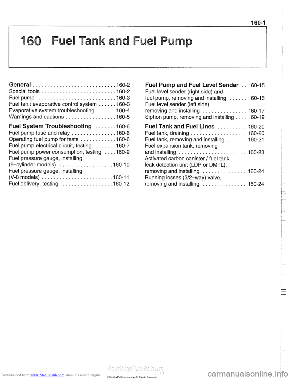 BMW 540i 1998 E39 Service Manual Downloaded from www.Manualslib.com manuals search engine
160 Fuel Tank and Fuel Pump
General ........................... .I6 0.2
Special tools ........................ .I6 0.2
Fuel pump .......... BMW 540i 1998 E39 Service Manual Downloaded from www.Manualslib.com manuals search engine
160 Fuel Tank and Fuel Pump
General ........................... .I6 0.2
Special tools ........................ .I6 0.2
Fuel pump ..........