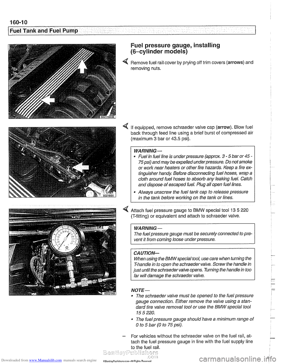BMW 528i 1998 E39 Workshop Manual Downloaded from www.Manualslib.com manuals search engine 
I Fuel Tank and Fuel Pump -- 
Fuel pressure gauge, installing 
(6-cylinder  models) 
4 Remove fuel  rail cover  by prying  off trim covers  (a