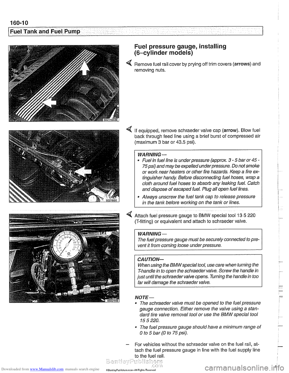 BMW 528i 1998 E39 Workshop Manual Downloaded from www.Manualslib.com manuals search engine
I Fuel Tank and Fuel Pump --
Fuel pressure gauge, installing
(6-cylinder models)
4 Remove fuel rail cover by prying off trim covers (a BMW 528i 1998 E39 Workshop Manual Downloaded from www.Manualslib.com manuals search engine
I Fuel Tank and Fuel Pump --
Fuel pressure gauge, installing
(6-cylinder models)
4 Remove fuel rail cover by prying off trim covers (a