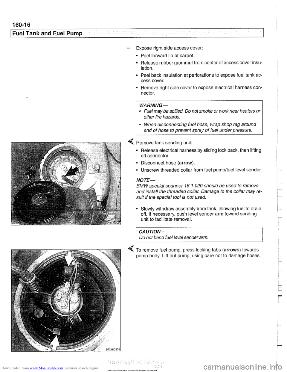 BMW 525i 2001 E39 Owners Guide Downloaded from www.Manualslib.com manuals search engine 
.- 
I Fuel Tank and Fuel Pump 
- Expose right side access cover: 
Peel  forward lip  of carpet. 
Release rubber grommet from center  of access