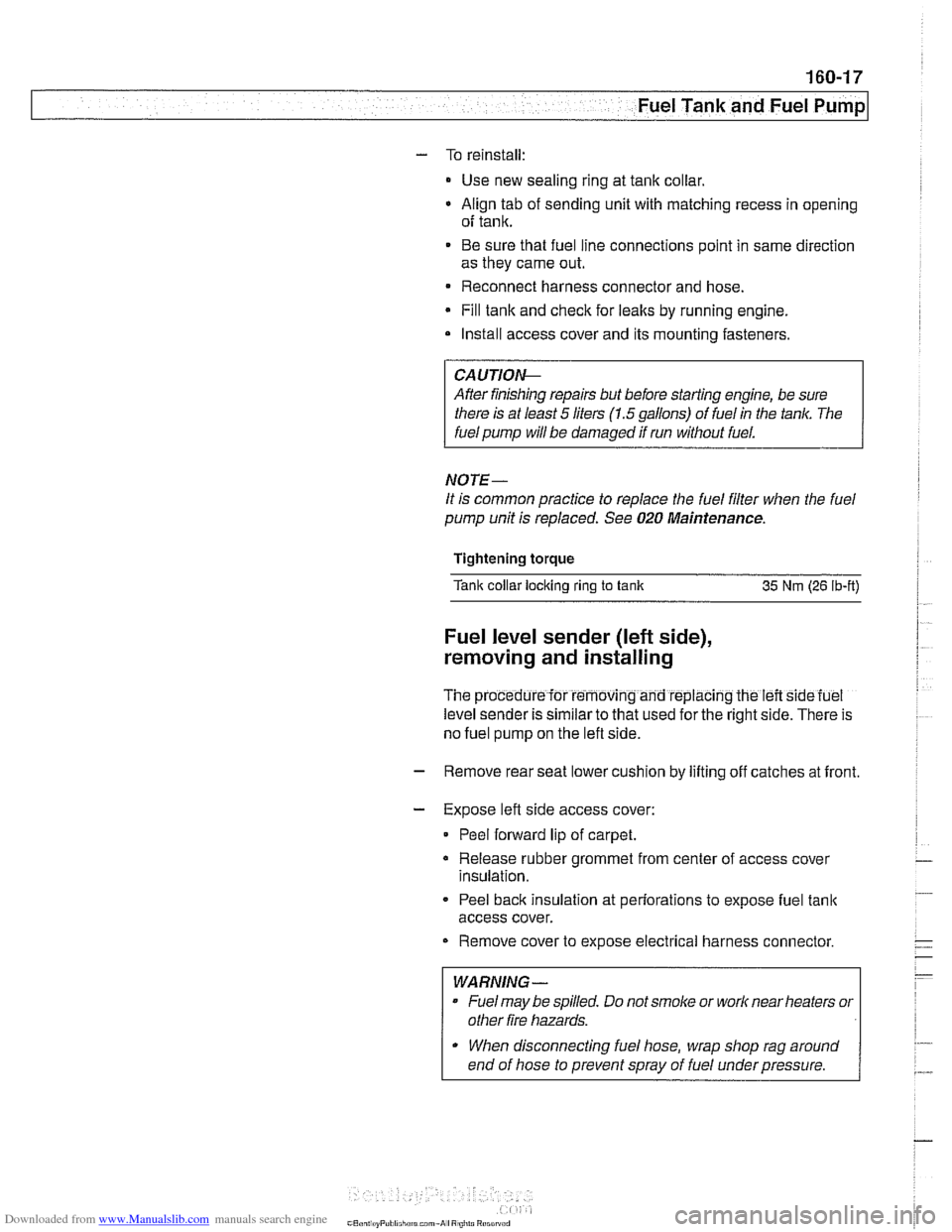 BMW 528i 1998 E39 Workshop Manual Downloaded from www.Manualslib.com manuals search engine
.- .
Fuel Tank and Fuel Pump
- To reinstall:
Use new sealing ring at tank collar.
* Align tab of sending unit with matching recess i BMW 528i 1998 E39 Workshop Manual Downloaded from www.Manualslib.com manuals search engine
.- .
Fuel Tank and Fuel Pump
- To reinstall:
Use new sealing ring at tank collar.
* Align tab of sending unit with matching recess i