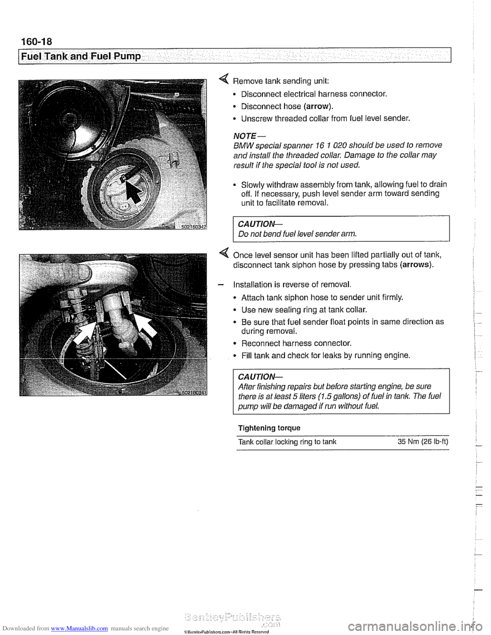 BMW 525i 2001 E39 Owners Guide Downloaded from www.Manualslib.com manuals search engine 
/ ~uel Tank and Fuel Pump 
4 Remove tank sending unit: 
Disconnect electrical harness  connector. 
Disconnect hose  (arrow). 
- Unscrew thread