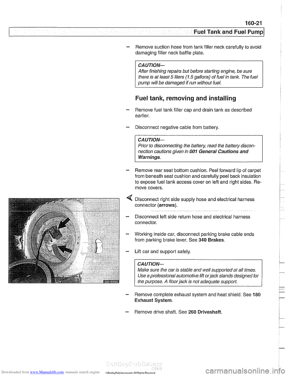 BMW 528i 1999 E39 Workshop Manual Downloaded from www.Manualslib.com manuals search engine 
Fuel Tank and Fuel pump/ 
- Remove  suction hose  from tank filler neck  carefully  to avoid 
damaging filler  neck baffle plate. 
CAUTION- 
A