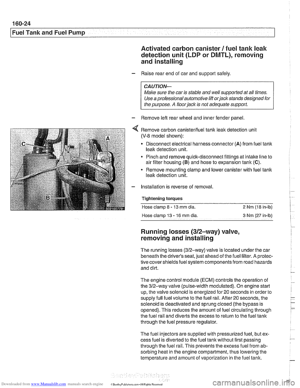 BMW 528i 1999 E39 Owners Guide Downloaded from www.Manualslib.com manuals search engine
Fuel Tank and Fuel Pump 1
Activated carbon canister I fuel tank leak
detection unit
(LDP or DMTL), removing . . -
and installing
- Raise BMW 528i 1999 E39 Owners Guide Downloaded from www.Manualslib.com manuals search engine
Fuel Tank and Fuel Pump 1
Activated carbon canister I fuel tank leak
detection unit
(LDP or DMTL), removing . . -
and installing
- Raise
