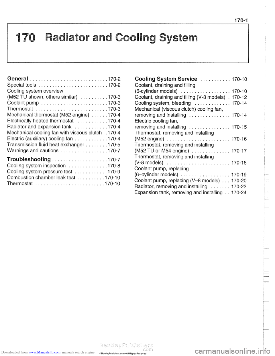 BMW 528i 1997 E39 Workshop Manual Downloaded from www.Manualslib.com manuals search engine 
176 Radiator and Cooling System 
General ........................... .I7 0.2 
Special  tools 
........................ .I7 0.2 
Cooling  syste