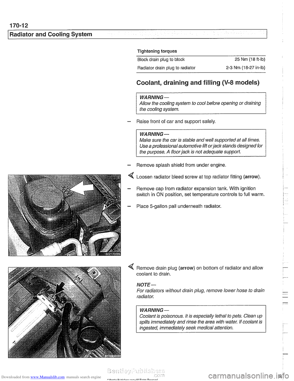 BMW 525i 2001 E39 Workshop Manual Downloaded from www.Manualslib.com manuals search engine 
170-1 2 
I Radiator and Cooling System 
Tightening torques 
Block  drain plug to 
block 25 Nm (1 8 ft-ib) 
Radiator  drain  plug to radiator 
