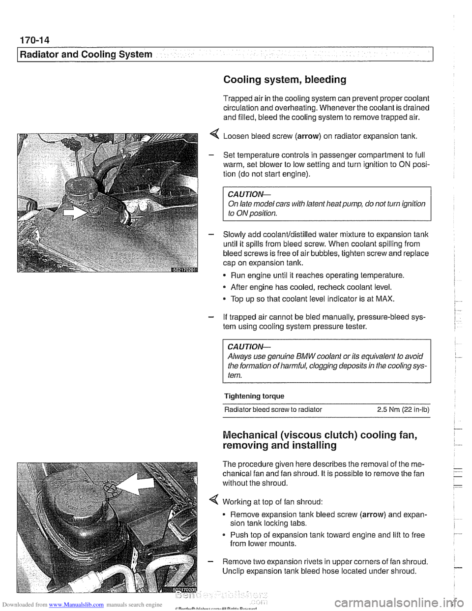BMW 528i 1998 E39 Workshop Manual Downloaded from www.Manualslib.com manuals search engine
Radiator and Cooling System
Cooling system, bleeding
Trapped air in the cooling system can prevent proper coolant
circulation and overhe BMW 528i 1998 E39 Workshop Manual Downloaded from www.Manualslib.com manuals search engine
Radiator and Cooling System
Cooling system, bleeding
Trapped air in the cooling system can prevent proper coolant
circulation and overhe
