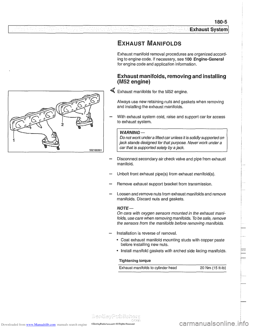 BMW 540i 2000 E39 User Guide Downloaded from www.Manualslib.com manuals search engine
Exhaust system1
Exhaust manifold removal procedures are organized accord-
ing to engine code. If necessary, see
100 Engine-General
for BMW 540i 2000 E39 User Guide Downloaded from www.Manualslib.com manuals search engine
Exhaust system1
Exhaust manifold removal procedures are organized accord-
ing to engine code. If necessary, see
100 Engine-General
for