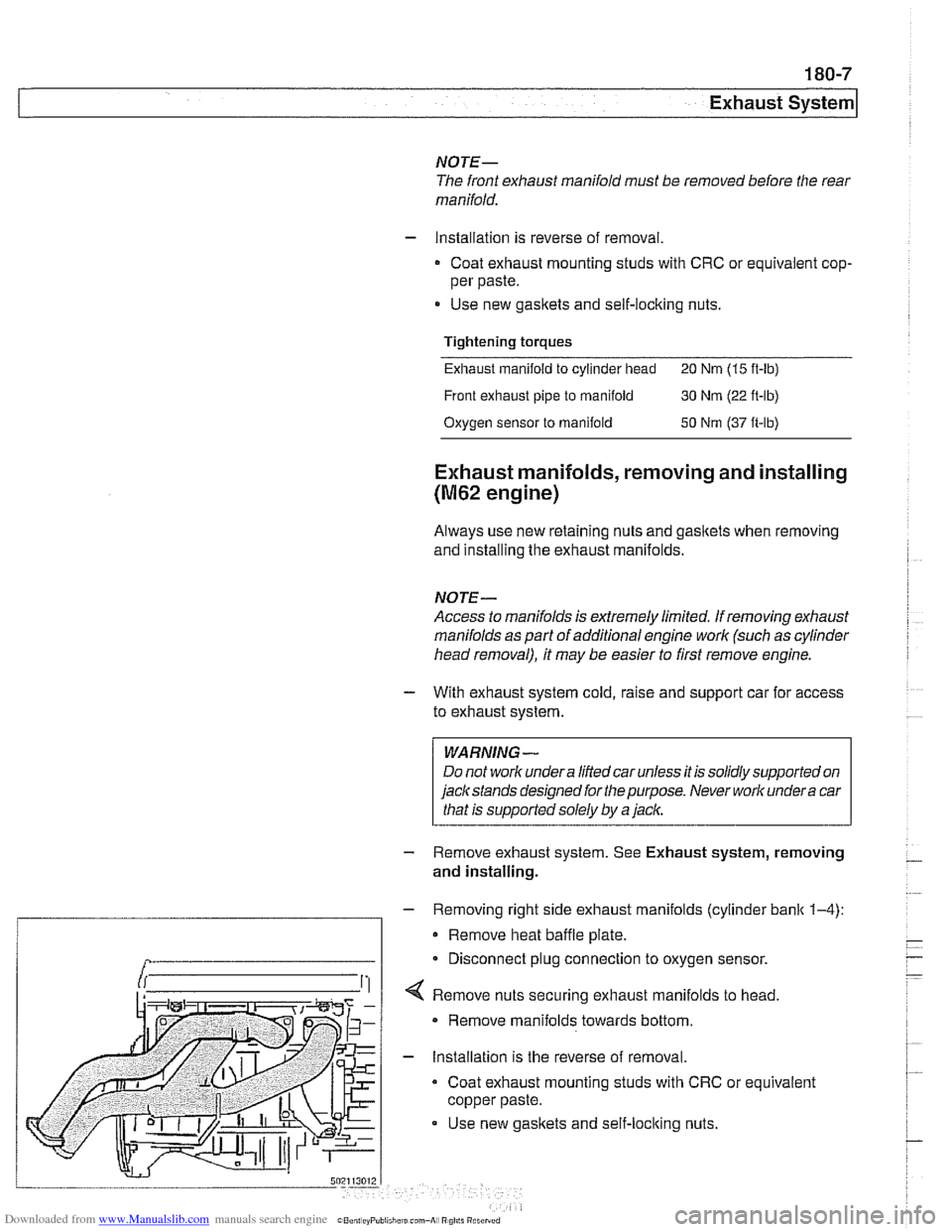 BMW 540i 2000 E39 User Guide Downloaded from www.Manualslib.com manuals search engine
1 Exhaust ~vsteml
NOTE-
The front exhaust manifold must be removed before the rear
manifold.
- Installation is reverse of removal.
Coa BMW 540i 2000 E39 User Guide Downloaded from www.Manualslib.com manuals search engine
1 Exhaust ~vsteml
NOTE-
The front exhaust manifold must be removed before the rear
manifold.
- Installation is reverse of removal.
Coa