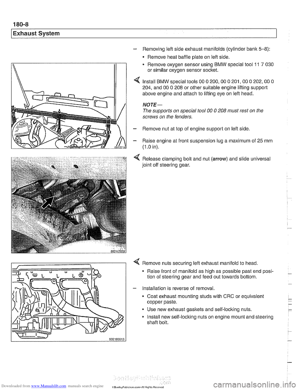 BMW 540i 2000 E39 Workshop Manual Downloaded from www.Manualslib.com manuals search engine
- Removing left side exhaust manifolds (cylinder bank 5-8):
- Remove heat baffle plate on left side.
Remove oxygen sensor using
BMW speci BMW 540i 2000 E39 Workshop Manual Downloaded from www.Manualslib.com manuals search engine
- Removing left side exhaust manifolds (cylinder bank 5-8):
- Remove heat baffle plate on left side.
Remove oxygen sensor using
BMW speci